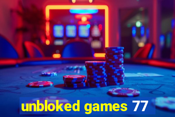 unbloked games 77